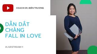 🟩Live 11 *[Hẹn hò] Dẫn dắt người đàn ông fall in love | Coach Bien Truong