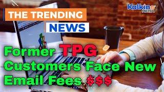 Former TPG Customers Face New Email Fees