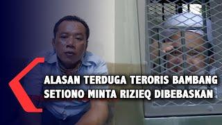 Alasan Terduga Teroris Bambang Setiono Minta Rizieq Shihab Dibebaskan