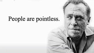 People Are Pointless - The Philosophy of Charles Bukowski