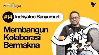 Cerita Pemimpi(n) #14 Indriyatno Banyumurti: Membangun Kolaborasi Bermakna