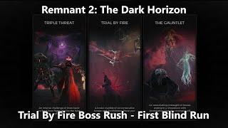 Remnant 2: Trial By Fire Boss Rush - First Blind Run Solo Apocalypse