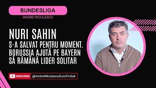 Nuri Sahin s-a salvat pentru moment. Dortmund ajuta pe Bayern sa ramana lider