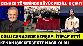 Kenan Işık Cenaze Töreninde Büyük Rezillik Çıktı Oğlu Babası Hakkında Herşeyi İtiraf Etti