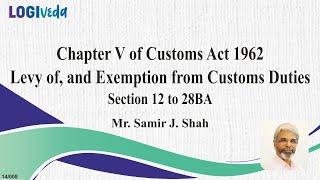 Chapter V of Custom Act 1962-  Levy of & Exemption from Customs Duties- Section 12 to 28BA