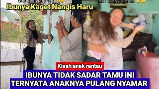 ANAK NYAMAR JADI TAMU Buat Ibunya Kaget Tak Percaya Anaknya Telah Pulang Merantau