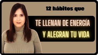 12 HÁBITOS QUE TE ALEGRAN LA VIDA Y TE CARGAN DE ENERGÍA