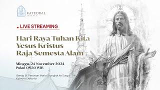 MISA HR TUHAN KITA YESUS KRISTUS RAJA SEMESTA ALAM- MINGGU,  24 NOVEMBER 2024, PK 08:30 WIB