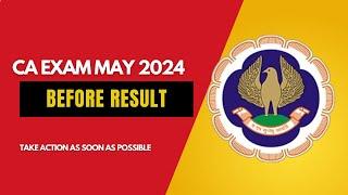 CA Exam May 2024 before Result | Take action as soon  As possible