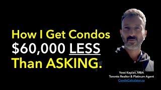 How I Get Condos $60,000 Less than Asking?  #TorontoRealEstate  #TorontoCondos Yossi Kaplan 219