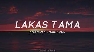 Lakas Tama - Mike Kosa Ft. Ayeeman (Lyrics)