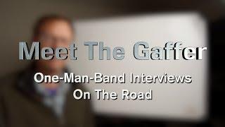 Meet The Gaffer #75: One-Man-Band Interviews On The Road