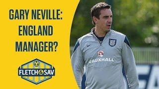 Fletch and Sav Debate | Gary Neville the next England Manager?