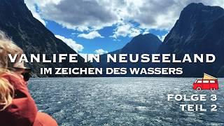 Vanlife in Neuseeland | Folge 3 Teil 2: Im Zeichen des Wassers | Lake Hauroko bis Milford Sound