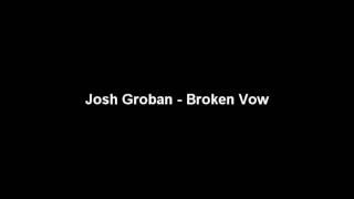 Josh Groban - Broken Vow