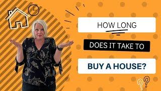 HOW LONG Does it Really Take to BUY A HOUSE?