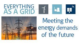 Everything as a Grid: Meeting the energy demands of the future