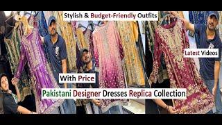 Pakistani Designer Dresses Replica Collection | Stylish & Budget-Friendly Outfits