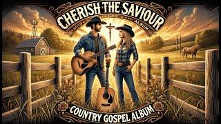 Cherish the Saviour – Country Gospel Album - Praise & Worship - Music