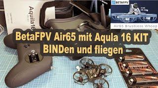 BetaFPV Air65 mit Aquila 16 KIT fliegen - bind ELRS Whoop