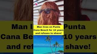 UNBELIEVABLE! Punta Cana man refuses to shave!