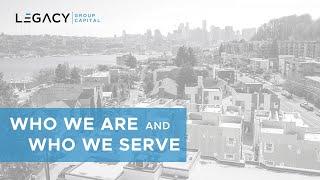 Legacy Group Capital - Who We Are & Who We Serve