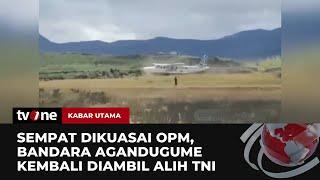 TNI Berhasil Ambil Alih Bandara Agandugume yang Sejak Maret Lalu Dikuasai OPM | Kabar Utama tvOne