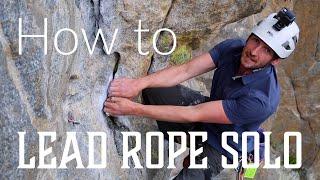 How To Lead Rope Solo Rock Climb
