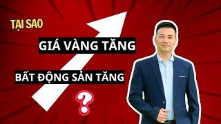 TẠI SAOVÀNG VÀ BẤT ĐỘNG SẢN TĂNG GIÁ