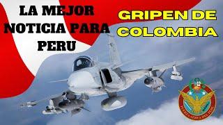 LA MEJOR NOTICIA PARA PERU ES EL GRIPEN COLOMBIANO