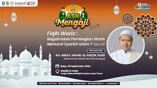 ASN Mengaji Seri 28 - Fiqih Waris : Bagaimana Pembagian Waris Menurut Syariat Islam ? (Eps. 02)