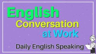 Speaking English at Workplace - English Conversation at Work