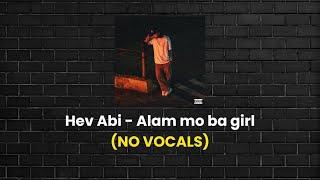 Hev Abi - Alam mo ba girl (INSTRUMENTAL/NO VOCALS)
