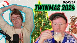 Twinnuendo | Episode 25: Twinmas 2024