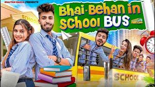 BHAI - BEHAN IN SCHOOL BUS || SHAITAN RAHUL