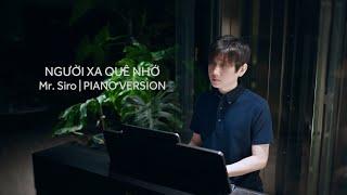 NGƯỜI XA QUÊ NHỚ | MR. SIRO (Piano Version)