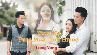 Tiam No Puas Muaj Txoj Hmoo - New Song by LONG VANG (Official Music Video)