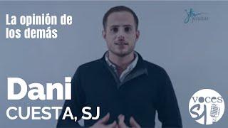 La opinión de los demás | Dani Cuesta SJ | Voces Esejota