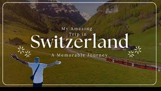 Heaven on Earth in Switzerland! 3 Magical days