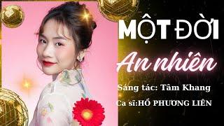 MỘT ĐỜI AN NHIÊN ( Sáng tác: TÂM KHANG) Ca sĩ: HỒ PHƯƠNG LIÊN