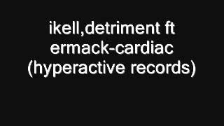 ikell,detriment ft ermack cardiac hyperactive records