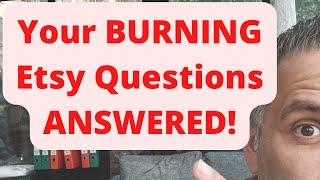 Your BURNING Etsy Questions Answered! (Ask Me ANYTHING!)