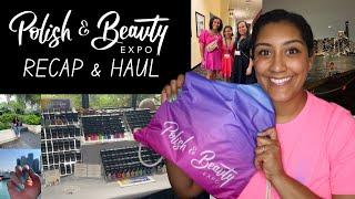 Polish and Beauty Expo 2024 │ Recap and Haul │ Polish with Rae