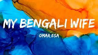 My Bengali Wife | Lyrics | Omar Esa | Vocals Only