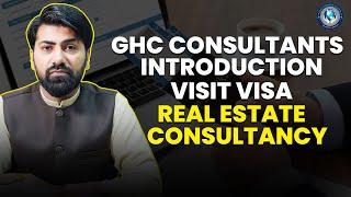 Introduction of GHC Consultants by Bilal Hassan Cheema  | Visit Visa & Real Estate Consultancy