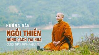 Hướng Dẫn Ngồi Thiền Đúng Cách Tại Nhà | Thầy Minh Niệm