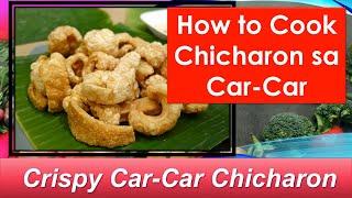 How To Cook Chicharon Sa Car-Car [Crispy Car-Car Chicharon]