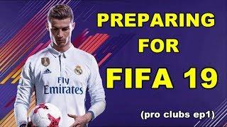 PREPARING FOR FIFA 19 - FIFA PRO CLUBS ( funny moments ) - ep 1