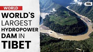 China Approves Construction of World's Largest Hydropower Dam in Tibet