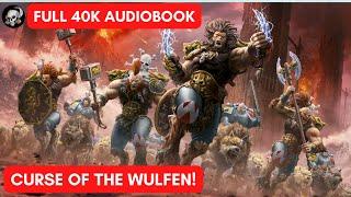 40K LORE FULL AUDIOBOOK: CURSE OF THE WULFEN